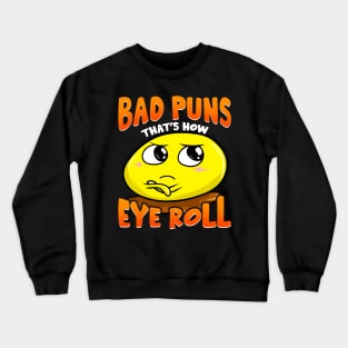 Punny Bad Puns That's How Eye Roll Funny Pun Crewneck Sweatshirt